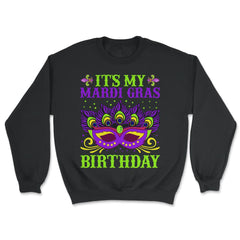 It’s My Mardi Gras Birthday Funny Mardi Gras Mask design - Unisex Sweatshirt - Black