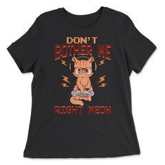 Don’t Bother Me Right Meow Gamer Kitty Design for Cat Lovers design - Women's Relaxed Tee - Black