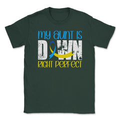 My Aunt is Downright Perfect Down Syndrome Awareness print Unisex - Forest Green