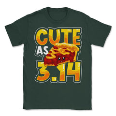 Cute as Pi 3.14 Math Science Funny Pi Math graphic Unisex T-Shirt - Forest Green