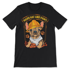 French Bulldog Construction Worker Hard Hat & Paws Frenchie design - Premium Unisex T-Shirt - Black