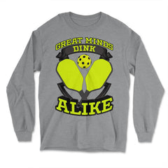 Pickleball Great Minds Dink Alike Pickleball graphic - Long Sleeve T-Shirt - Grey Heather