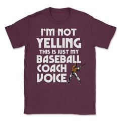 Funny Baseball Lover I'm Not Yelling Baseball Coach Voice graphic - Maroon