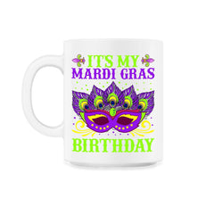 It’s My Mardi Gras Birthday Funny Mardi Gras Mask design - 11oz Mug - White