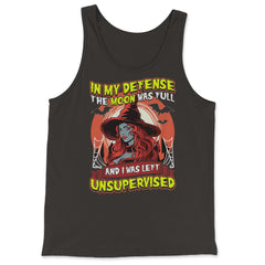 In my defense, the moon was full, & I was left Unsupervised print - Tank Top - Black