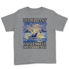 Save Our Planet Whales Need Clean Oceans Earth Day graphic Youth Tee - Grey Heather