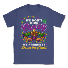 Mardi Gras We Don't Hide Crazy We Parade It Down the Street product - Purple