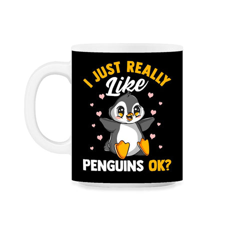 I Just Really Like Penguins, OK? Funny Kawaii Penguin graphic 11oz Mug - Black on White