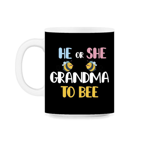Funny He Or She Grandma To Bee Pink Or Blue Gender Reveal design 11oz - Black on White