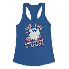 We The Bearded Dads 4th of July Independence Day design Women's - Royal