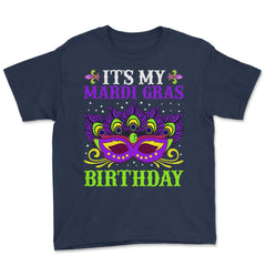 It’s My Mardi Gras Birthday Funny Mardi Gras Mask graphic Youth Tee - Navy