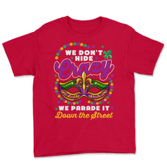 Mardi Gras We Don't Hide Crazy We Parade It Down the Street product - Red