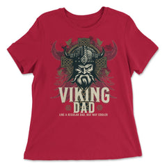 Viking Dad Like a Regular Dad but Way Cooler Viking Dad graphic - Women's Relaxed Tee - Red