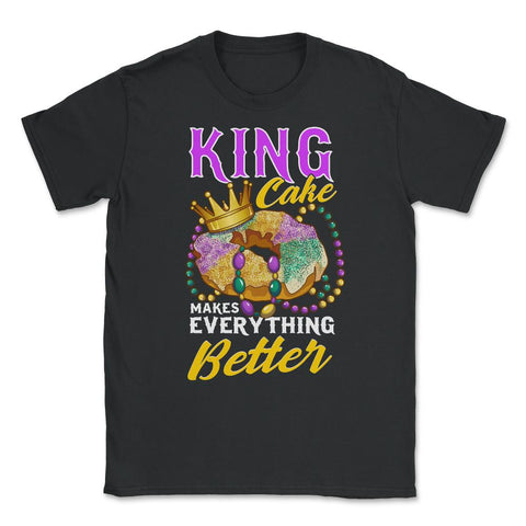 Mardi Gras King Cake Makes Everything Better Funny product Unisex - Black
