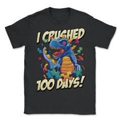 I Crushed 100 Days of School T-Rex Dinosaur Costume graphic - Unisex T-Shirt - Black