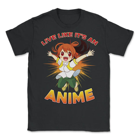 Excited Anime Girl Live Like It's An Anime Quote Print print - Unisex T-Shirt - Black
