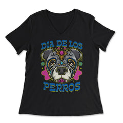 Dia De Los Perros Quote Sugar Skull Pitbull Dog Lover design - Women's V-Neck Tee - Black