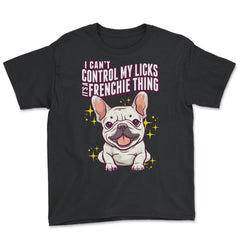 French Bulldog I Can’t Control My Licks Frenchie graphic - Youth Tee - Black