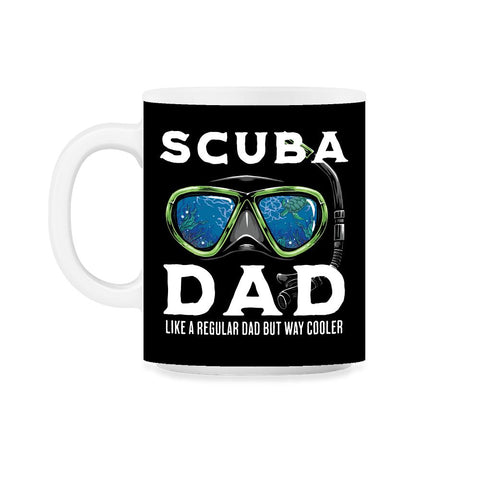 Scuba Dad like a regular Dad but Way Cooler Scuba Diving Dad design - Black on White