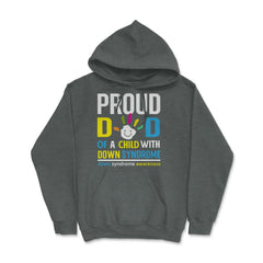 Proud Dad of a Child with Down Syndrome Awareness design Hoodie - Dark Grey Heather