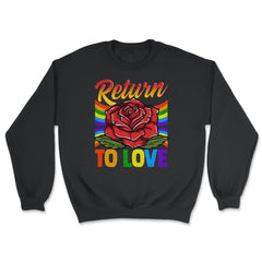 Gay Pride Return to Love Rose Gay Pride LGBT Grunge Distress design - Unisex Sweatshirt - Black
