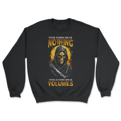 Your Words Mean Nothing Your Actions Speak Volumes Grim print - Unisex Sweatshirt - Black