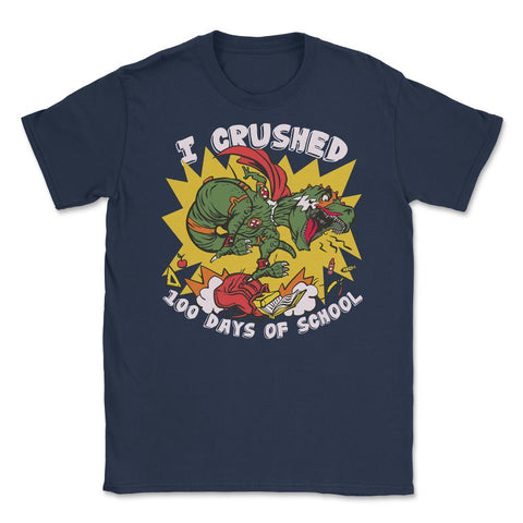 I Crushed 100 Days of School T-Rex Dinosaur Costume design Unisex - Navy