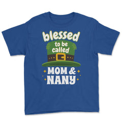 Blessed to be Called Mom & Nany Leprechaun Hat Saint Patrick graphic - Royal Blue