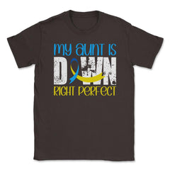 My Aunt is Downright Perfect Down Syndrome Awareness print Unisex - Brown