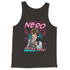 Anime Nerd Quote - I'm Not Just A Nerd, I'm An Anime Nerd print - Tank Top - Black