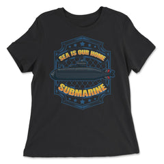Sea is our Home Submarine Veterans and Enthusiasts print - Women's Relaxed Tee - Black