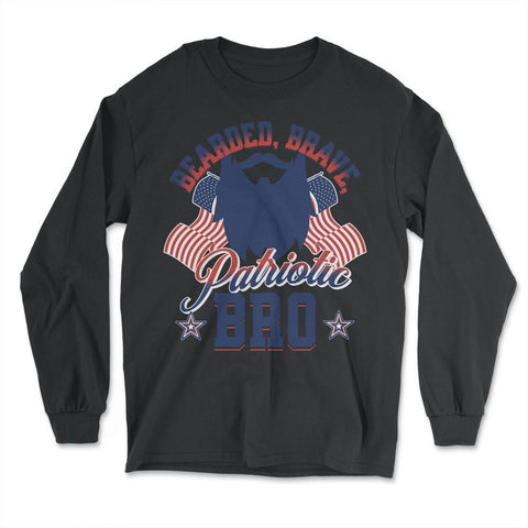 Bearded, Brave, Patriotic Bro 4th of July Independence Day product - Long Sleeve T-Shirt - Black