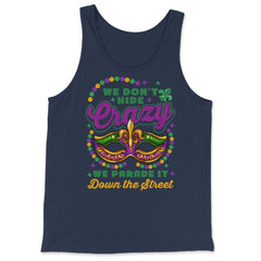 Mardi Gras We Don't Hide Crazy We Parade It Down the Street print - Tank Top - Navy