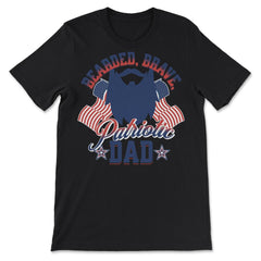 Bearded, Brave, Patriotic Dad 4th of July Independence Day print - Premium Unisex T-Shirt - Black