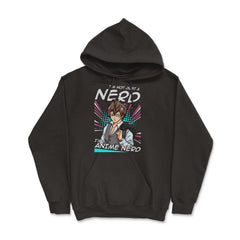 Anime Nerd Quote - I'm Not Just A Nerd, I'm An Anime Nerd product - Hoodie - Black