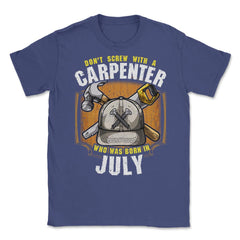 Don't Screw with A Carpenter Who Was Born in July design Unisex - Purple