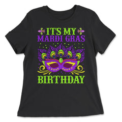 It’s My Mardi Gras Birthday Funny Mardi Gras Mask design - Women's Relaxed Tee - Black