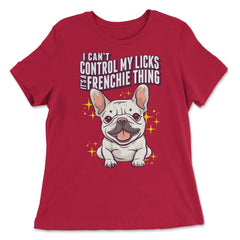 French Bulldog I Can’t Control My Licks Frenchie graphic - Women's Relaxed Tee - Red