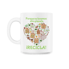 RECYCLE! Because we don't have another planet print - 11oz Mug - White
