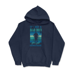 It's not a Dad Bod is a Father Figure Dad Bod graphic - Hoodie - Navy