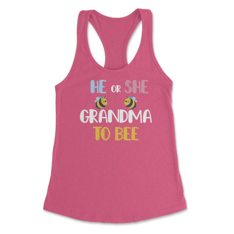 Funny He Or She Grandma To Bee Pink Or Blue Gender Reveal design - Hot Pink
