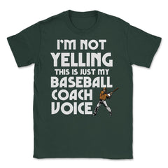 Funny Baseball Lover I'm Not Yelling Baseball Coach Voice graphic - Forest Green