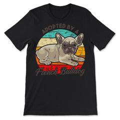 French Bulldog Adopted by a French Bulldog Frenchie product - Premium Unisex T-Shirt - Black
