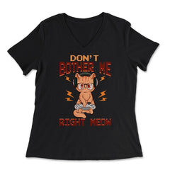 Don’t Bother Me Right Meow Gamer Kitty Design for Cat Lovers design - Women's V-Neck Tee - Black