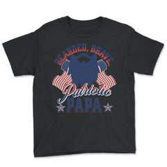 Bearded, Brave, Patriotic Papa 4th of July Independence Day design - Youth Tee - Black