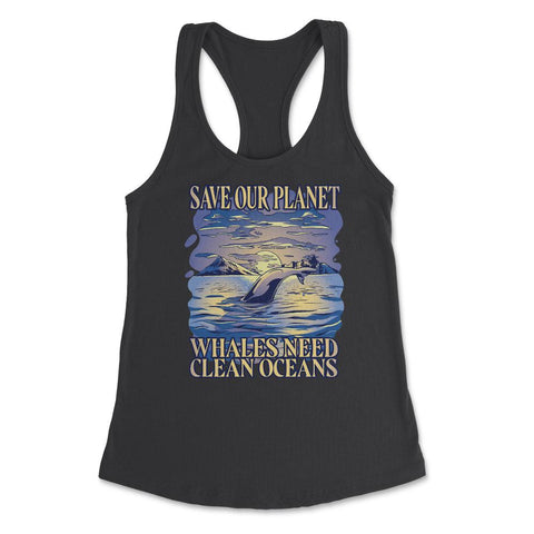 Save Our Planet Whales Need Clean Oceans Earth Day graphic Women's - Black