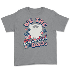 We The Bearded Dads 4th of July Independence Day design Youth Tee - Grey Heather