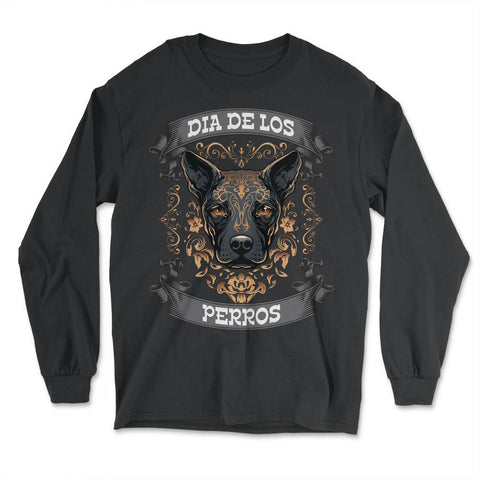 Dia De Los Perros Quote Sugar Skull Dog Lover Graphic product - Long Sleeve T-Shirt - Black