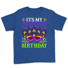 It’s My Mardi Gras Birthday Funny Mardi Gras Mask graphic Youth Tee - Royal Blue