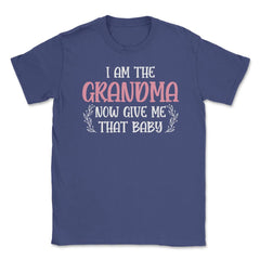 Funny I Am The Grandma Now Give Me That Baby Grandmother design - Purple